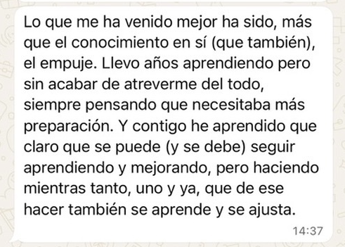 Lo que me ha venido mejor ha sido el empuje. Llevo años aprendiendo sin acabar de atreverme del todo.